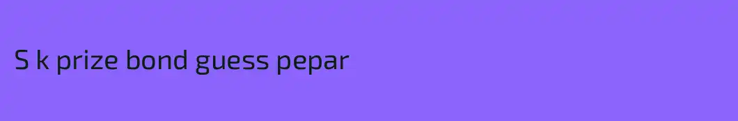 S k prize bond guess pepar